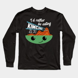 Kimchi Korean Kawai Design, I'd rather be eating Kimchi Long Sleeve T-Shirt